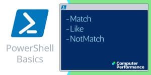 PowerShell Basics: -Match Comparator, -Like -NotMatch -And | Examples