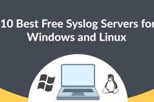 Best Free Syslog Servers for Linux and Windows