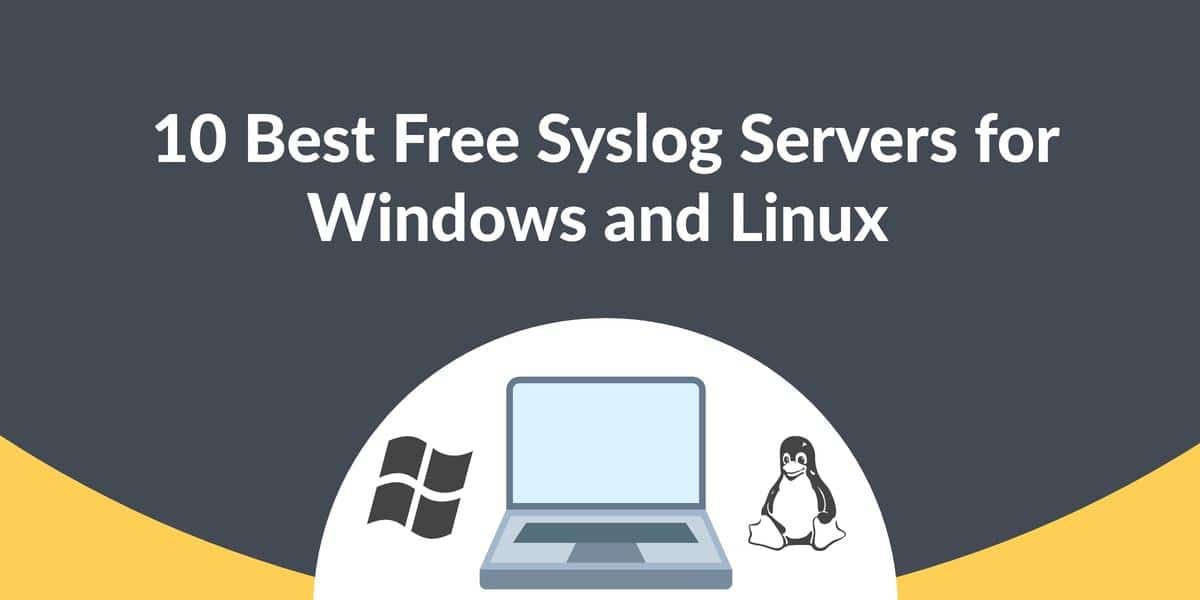 Best Free Syslog Servers for Linux and Windows