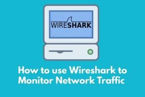 Using Wireshark to monitor network traffic